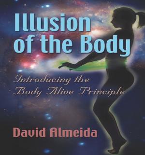 bigCover of the book Illusion of the Body: Introducing the Body Alive Principle by 