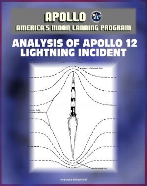 Cover of the book Apollo and America's Moon Landing Program: Analysis of Apollo 12 Lightning Incident - Technical Report on the Triggered Lightning Strike on the Apollo Saturn V Rocket in 1969 by Mauro Bernardini