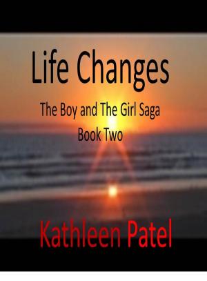 Cover of Life Changes- The Boy and The Girl Saga Book 2