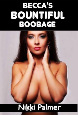 Cover of the book Becca's Bountiful Boobage by Nikki Palmer