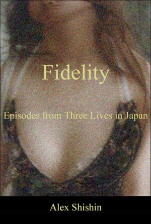 bigCover of the book Fidelity: Episodes from Three Lives in Japan by 