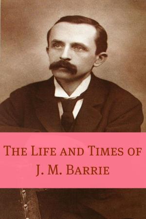 Cover of The Life and Times of J.M. Barrie (Annotated)