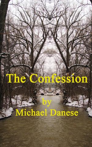 Cover of the book The Confession by Michael Danese