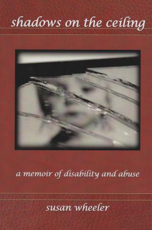 bigCover of the book Shadows on the Ceiling: a memoir of disability and abuse by 
