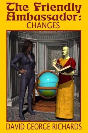 Cover of the book The Friendly Ambassador: Changes by KM Jordan