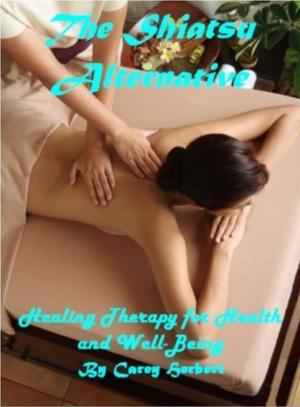 Cover of The Shiatsu Alternative, Healing Therapy for Health and Well-Being