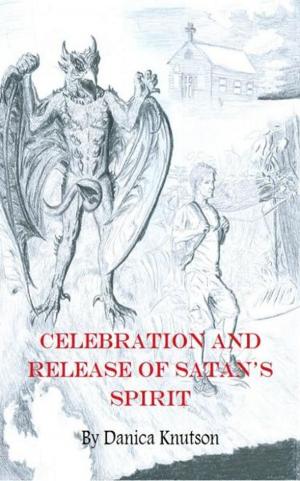 Cover of the book Celebration and Release of Satan's Spirit by Tessa Stokes