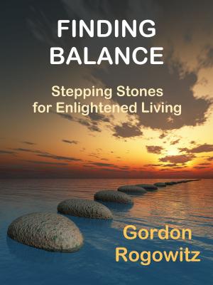 Cover of the book Finding Balance: Stepping Stones for Enlightened Living by Chelsea Ann Wiley