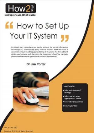 Cover of the book How to Set up Your I.T. System by Dr Jim Porter