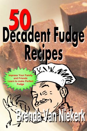 Cover of the book 50 Decadent Fudge Recipes by Brenda Van Niekerk