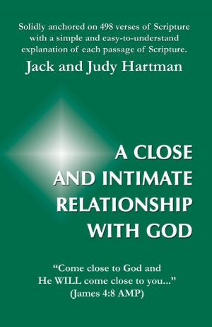 Cover of the book A Close and Intimate Relationship with God by Jack Hartman, Judy Hartman