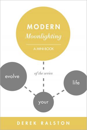 Cover of Modern Moonlighting: Keep Your Day Job, Make Extra Money, Do What You Love