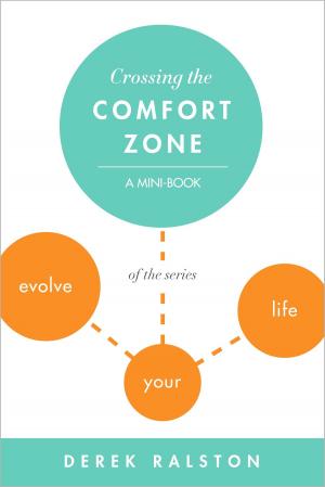 Cover of the book Crossing the Comfort Zone: Step Outside It, Face Your Fears and Grow by Phyllis H. Moore