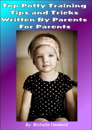 Book cover of Top Potty Training Tips and Tricks Written By Parents For Parents