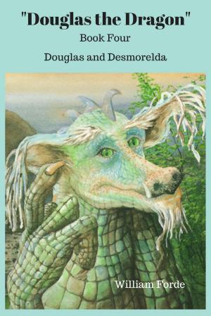 Cover of Douglas the Dragon: Book Four: Douglas and Desmorelda