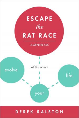 Cover of Escape the Rat Race: Change Your Mind or Take the Emergency Exit