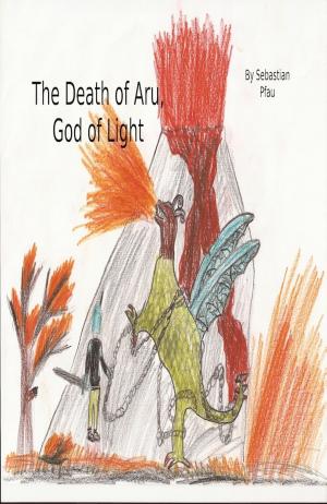Cover of the book The Death of Aru, God of Light by Adolphe Orain