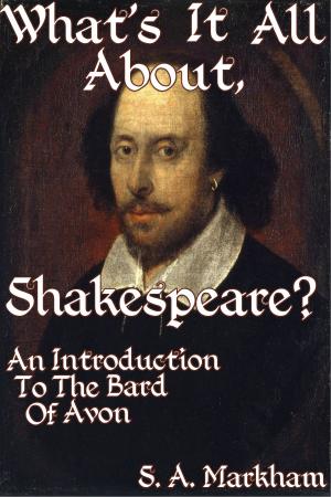Book cover of What's It All About, Shakespeare? An Introduction To The Bard Of Avon