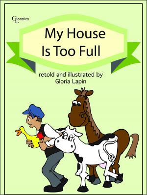 Cover of the book My House is Too Full by Gloria Lapin