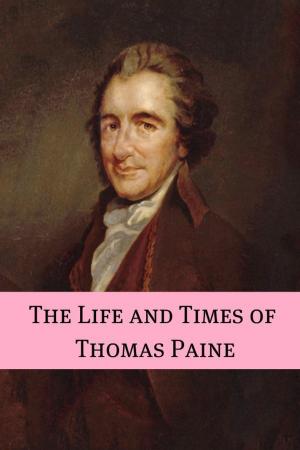 Cover of the book The Life and Times of Thomas Paine by BookCaps