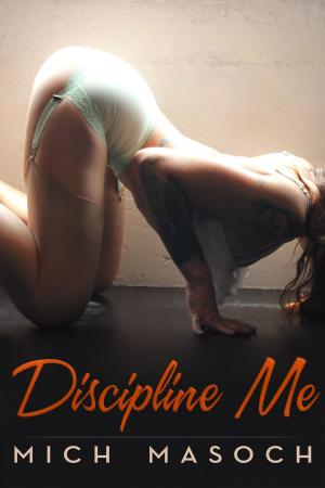 Book cover of Discipline Me: A Quick and Dirty Collection Spanking Story