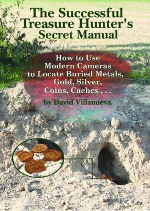 Cover of The Successful Treasure Hunter's Secret Manual: How to Use Modern Cameras to Locate Buried Metals, Gold, Silver, Coins, Caches...