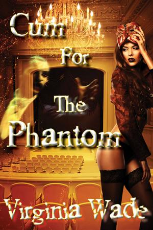 Cover of the book Cum For The Phantom by Virginia Wade