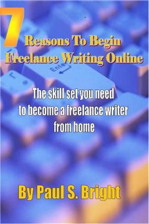 Book cover of 7 Reasons To Begin Freelance Writing Online