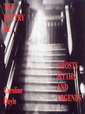 Cover of The Poetry of Ghosts Myths and Legends