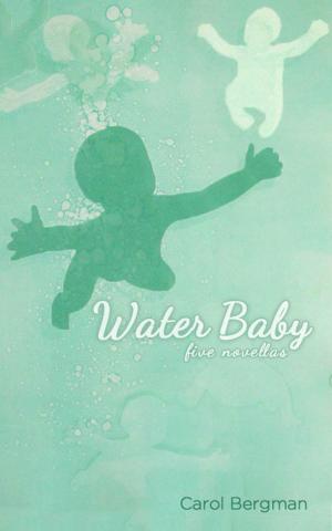 Cover of the book Water Baby; Five Novellas by William H. Coles