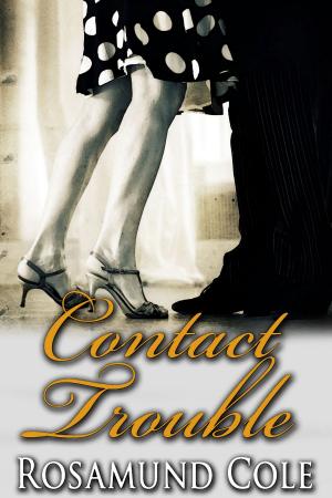 Cover of the book Contact Trouble by Selina Rush, Rosamund Cole, Miranda Kehr, Carla J. Galore, Gloria Chance
