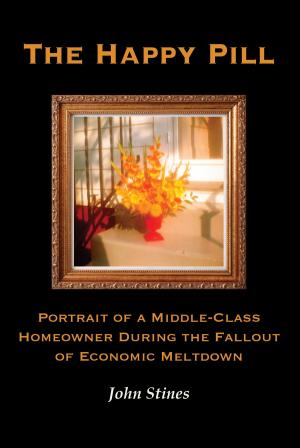 Cover of The Happy Pill: Portrait of a Middle-Class Homeowner During the Fallout of Economic Meltdown