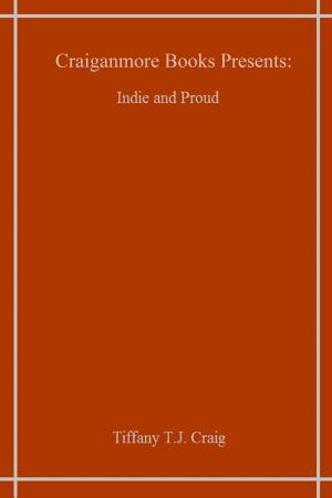 Cover of the book Indie and Proud by Tiffany T.J. Craig