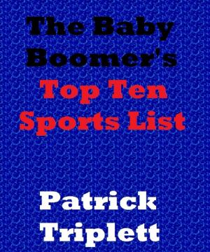 Cover of the book The Baby Boomer's Top Ten Sports List by Ann Chambers