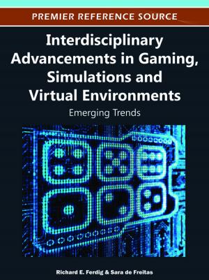 Cover of the book Interdisciplinary Advancements in Gaming, Simulations and Virtual Environments by John Forge