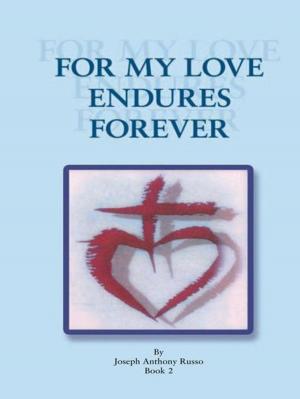 Cover of the book For My Love Endures Forever by S. Marie