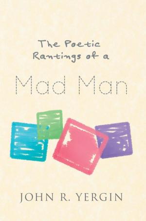 Cover of the book The Poetic Rantings of a Mad Man by Judith Mathieson