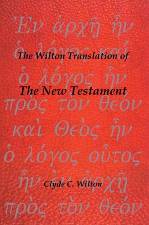 Cover of the book The Wilton Translation of the New Testament by Mark M. Quinn