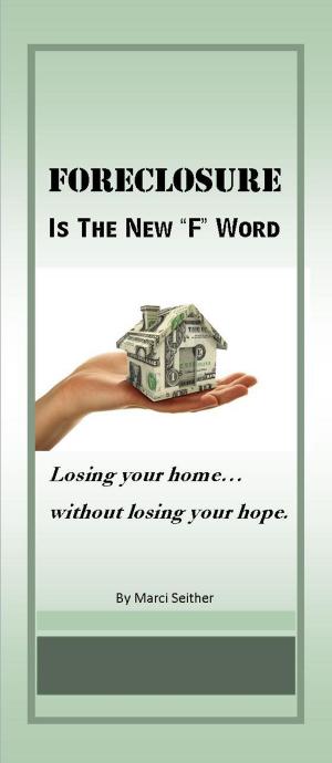 Cover of FORECLOSURE is The New "F" Word ~ losing your home without losing your hope