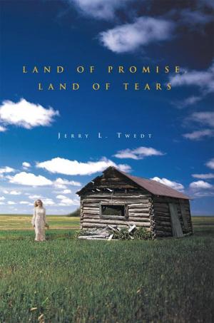 Cover of Land of Promise, Land of Tears by Jerry L. Twedt, AuthorHouse