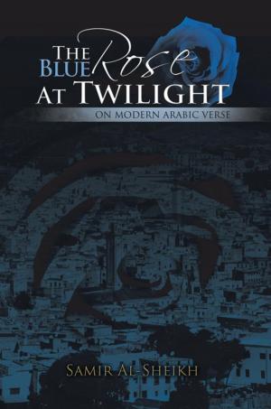 Cover of the book The Blue Rose at Twilight by Abdulkadir Tanrikulu