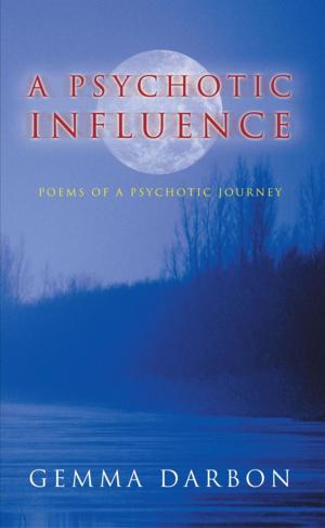 Cover of the book A Psychotic Influence by Denise P. Kalm