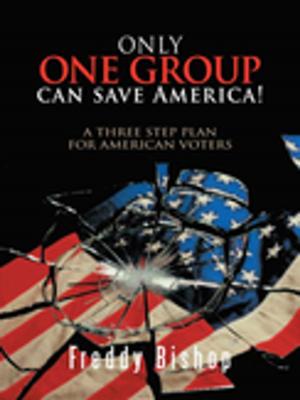 Cover of the book Only One Group Can Save America! by Mark Barresi