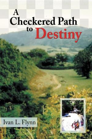 Cover of the book A Checkered Path to Destiny by udith D. Christensen