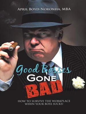 Cover of the book Good Bosses Gone Bad by ROBERT J. GOSSETT