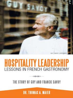 Cover of the book Hospitality Leadership Lessons in French Gastronomy by Dr. Rollan Roberts II