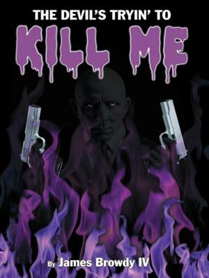 Cover of the book The Devil's Tryin' to Kill Me by Charles Lee
