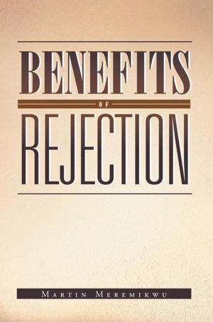 Cover of the book Benefits of Rejection by Philemon I. Gora