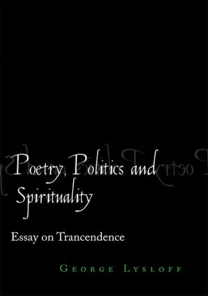 Cover of the book Poetry, Politics and Spirituality by T.R. St. George