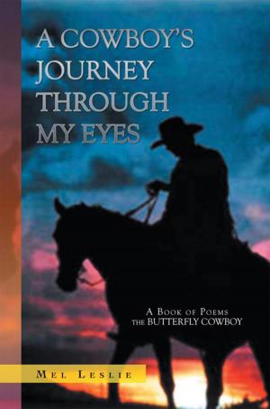 Cover of the book A Cowboy's Journey Through My Eyes by Jessica Rivers